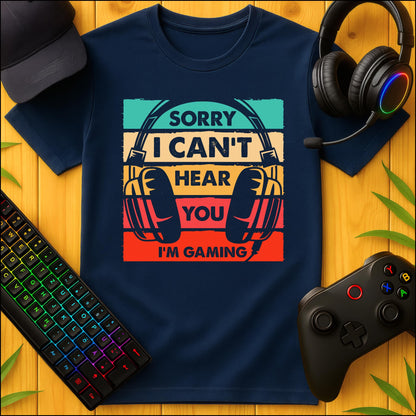 I cant hear You T-Shirt