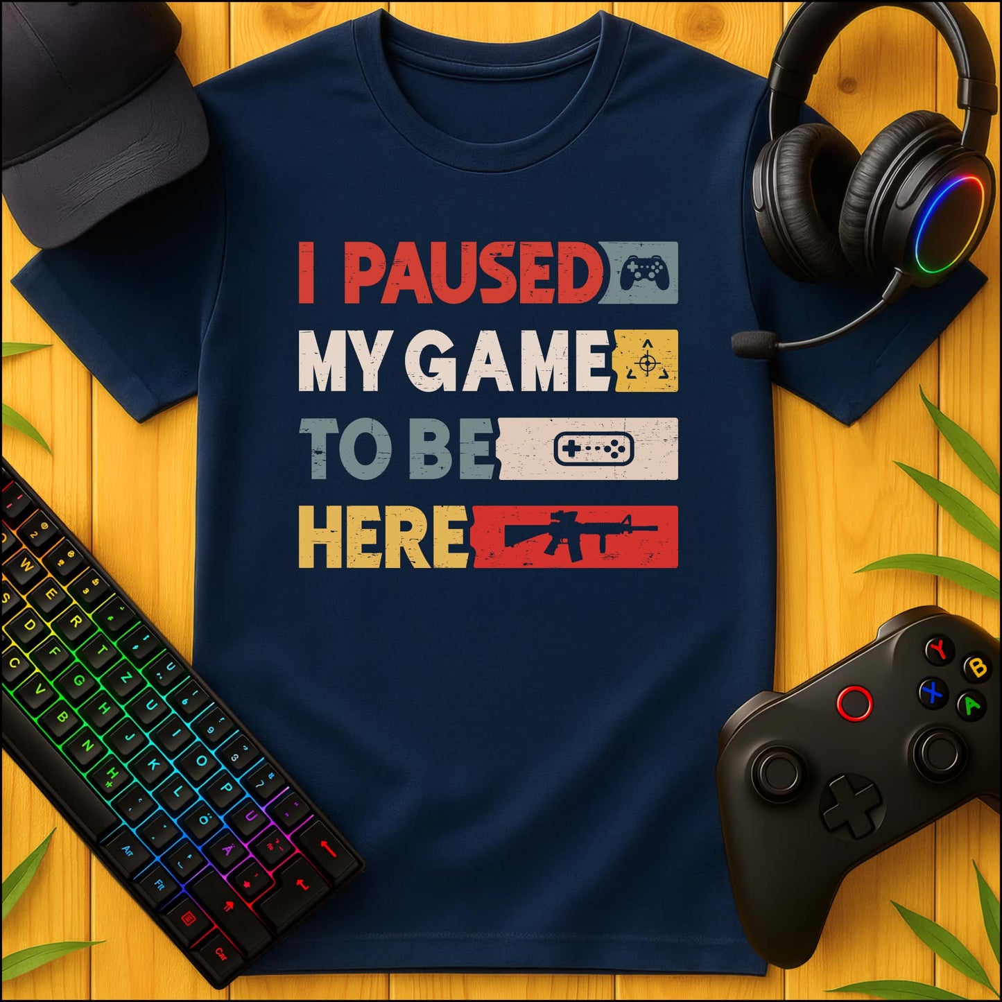 I paused my Game to be Here T-Shirt