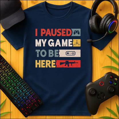 I paused my Game to be Here T-Shirt für Kids