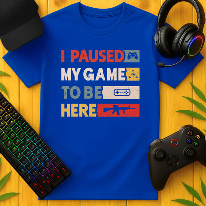 I paused my Game to be Here T-Shirt für Kids