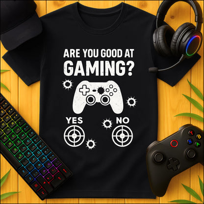Are You Good at Gaming? T-Shirt