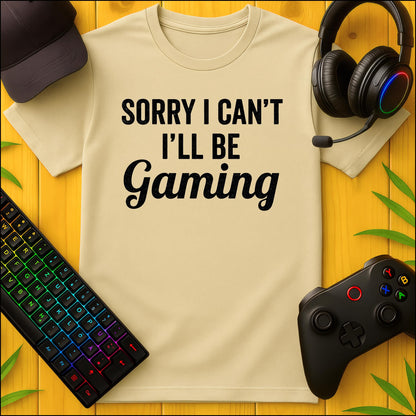 Sorry I´ll be Gaming T-Shirt