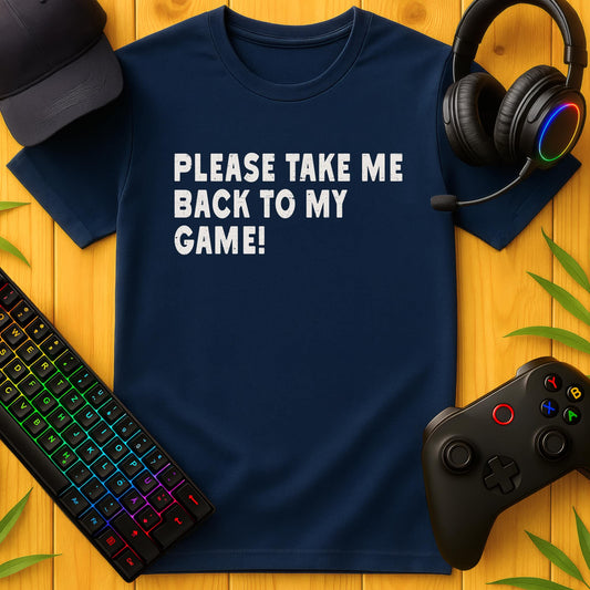 Take me to my Game T-Shirt