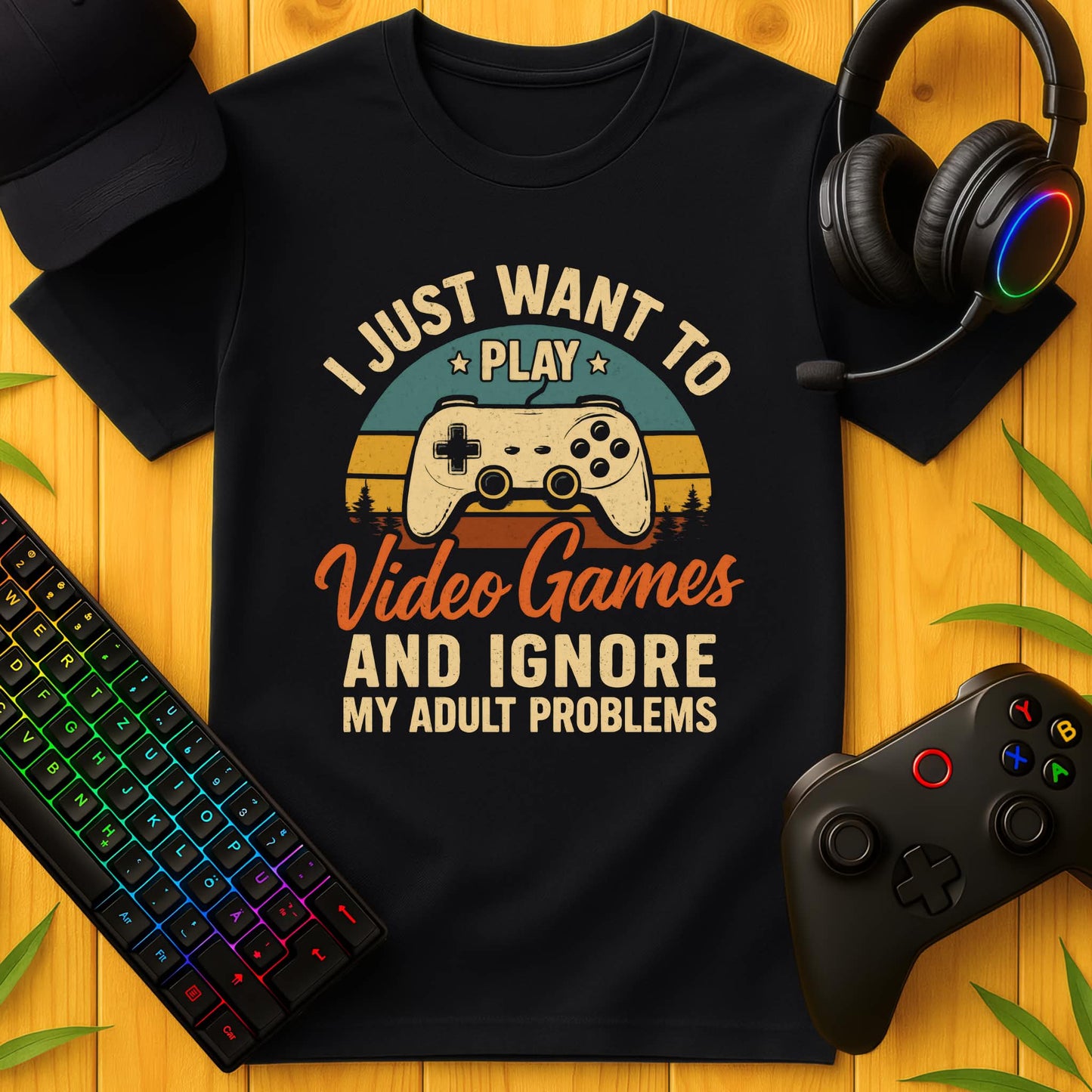 I Just Want to play Video Games T-Shirt