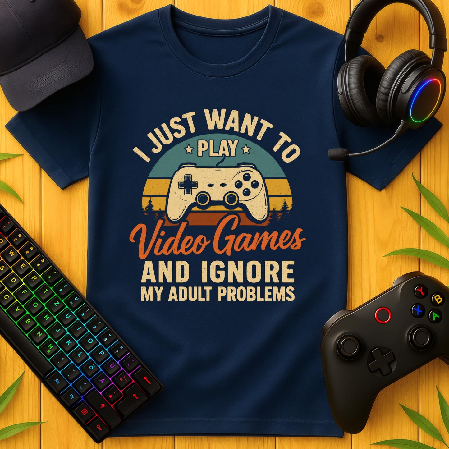 I Just Want to play Video Games T-Shirt