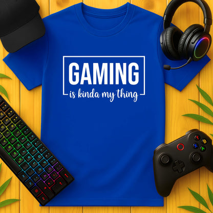 Gaming is my Thing T-Shirt