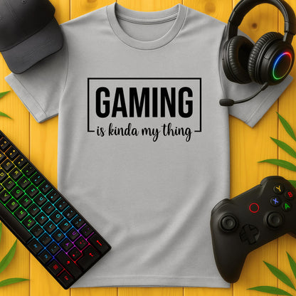 Gaming is my Thing T-Shirt