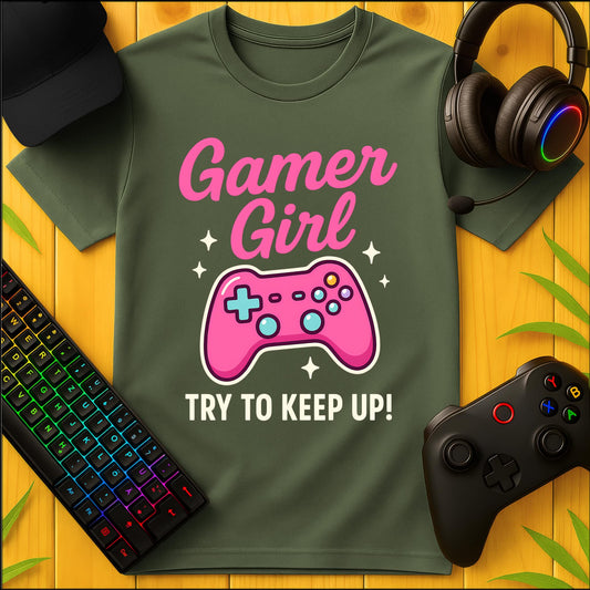 Gamer Girl Keep Up! T-Shirt