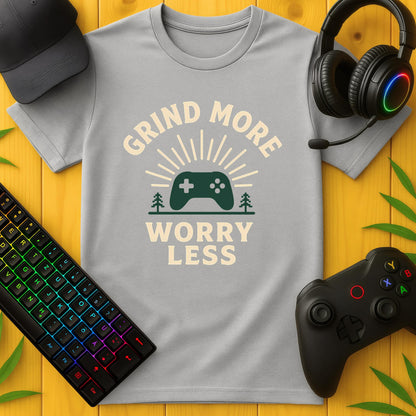 Grind More Worry Less T-Shirt