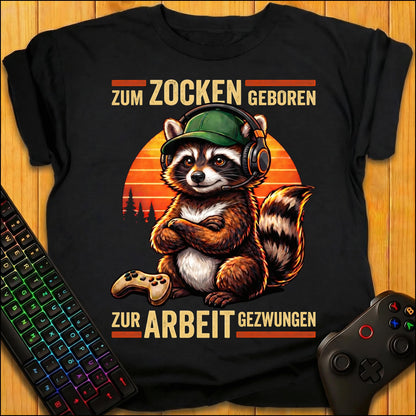 Zum Zocken geboren Raccoon Arbeit T-Shirt