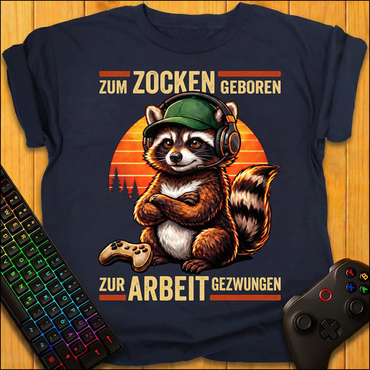 Zum Zocken geboren Raccoon Arbeit T-Shirt