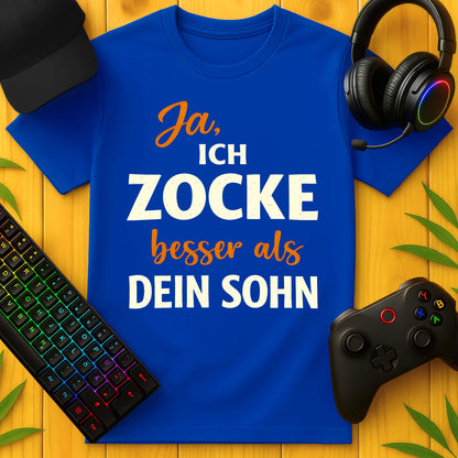 Ja, ich zocke besser als dein Sohn Script T-Shirt