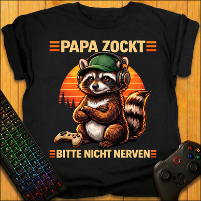 Papa zockt nicht nerven Raccoon T-Shirt