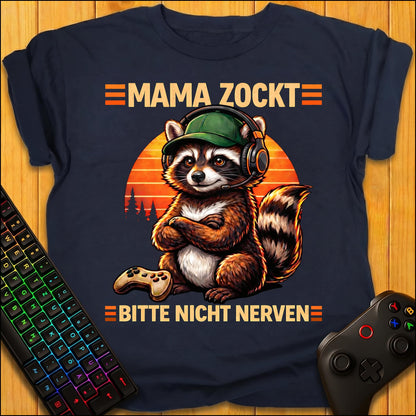 Mama zockt nicht nerven Raccoon T-Shirt