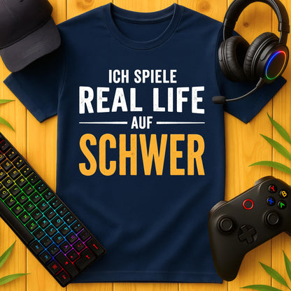 Real Life auf Schwer T-Shirt
