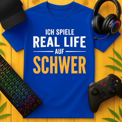 Real Life auf Schwer T-Shirt