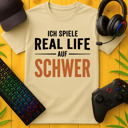 Real Life auf Schwer T-Shirt