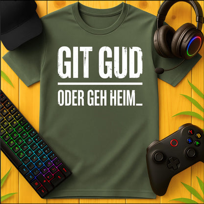 Oder Geh Heim T-Shirt