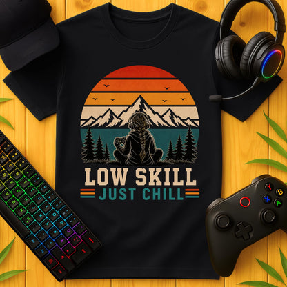 Low Skill Just Chill T-Shirt