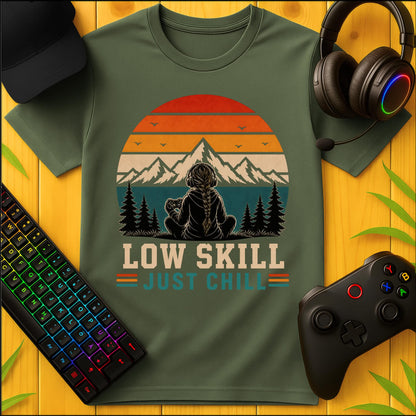 Low Skill Just Chill T-Shirt