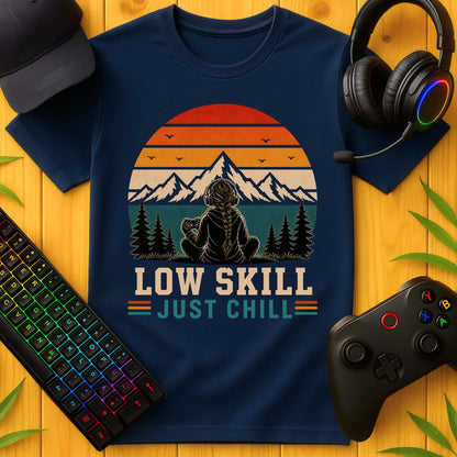 Low Skill Just Chill T-Shirt