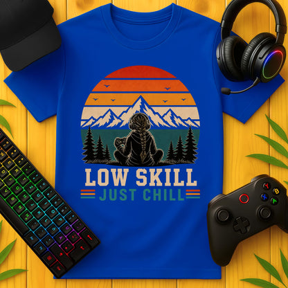 Low Skill Just Chill T-Shirt
