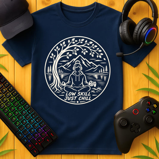 Low Skill Chill T-Shirt